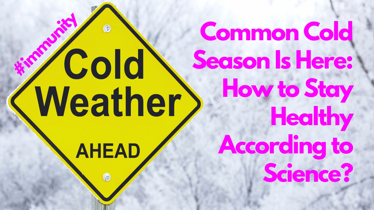 Common Cold Season Is Here – How to Stay Healthy According to Science?